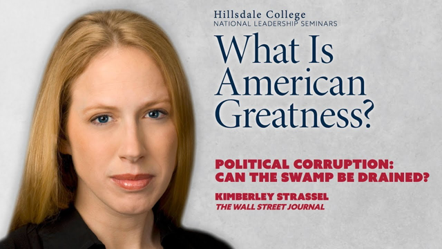 "Political Corruption: Can the Swamp Be Drained?" - Kimberley Strassel