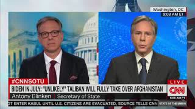 Tapper Confronts Blinken: Biden Said Taliban Taking Afghanistan Was “Highly Unlikely, He Was Wrong”