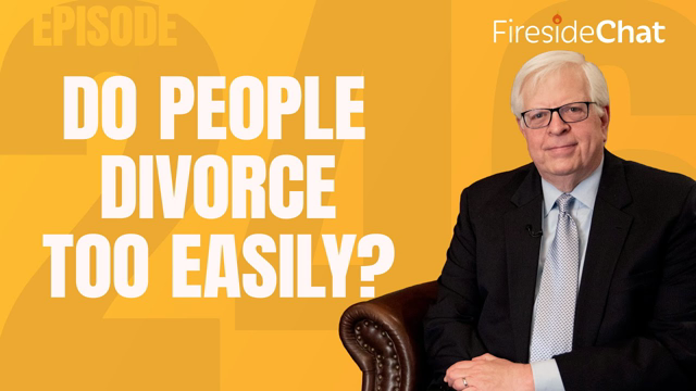 Fireside Chat Ep. 246 — Do People Divorce Too Easily?