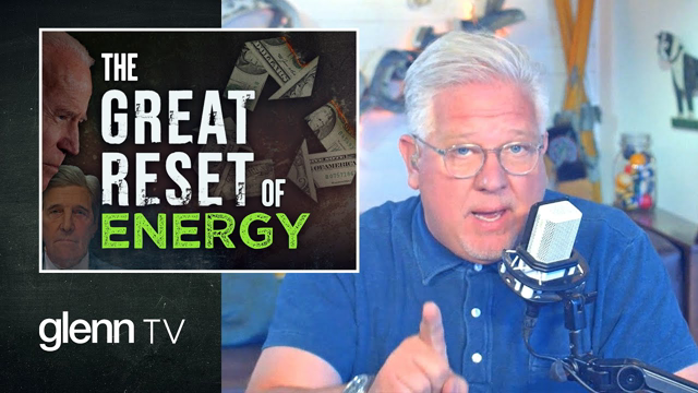 Green New Steal: The Great Reset of Energy | Glenn TV | Ep 120