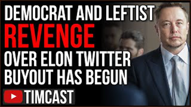 Democrats & Leftists Begin REVENGE On Elon Musk For Buying Twitter, Call For Social Media Regulation