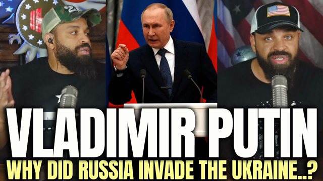 Why Did Vladimir Putin Invade The Ukraine?