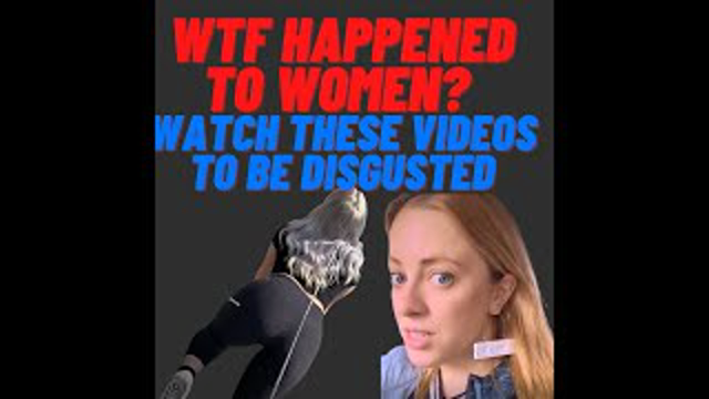 What Happened To Women?! You Can't Un-See These Videos