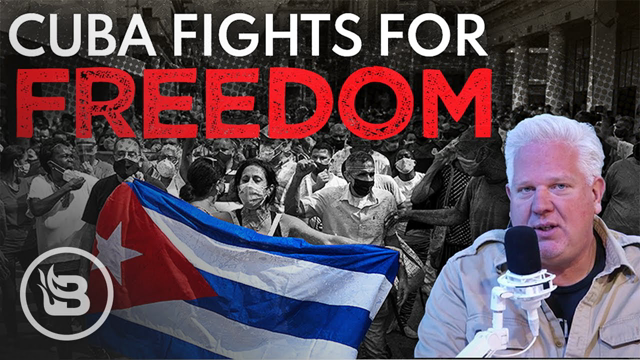 Why We MUST Stand With Cuba During Protests for Freedom | The Glenn Beck Program