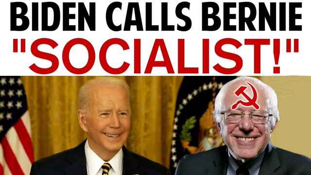 BIDEN CALLS BERNIE "SOCIALIST!"