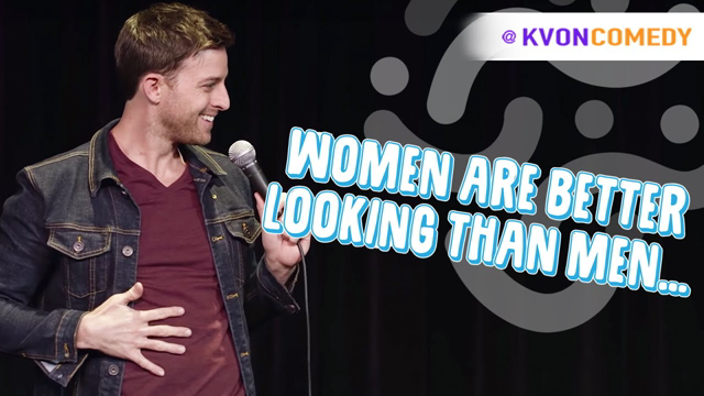WOMEN are better looking than MEN... Right?! (K-von full clip)