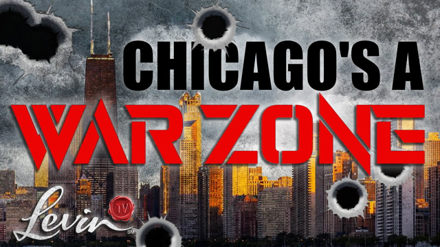 Mark Levin: Chicago Is a WAR ZONE