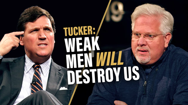 Tucker Carlson Explains Why WEAK Men Are Ruining Society | The Glenn Beck Program