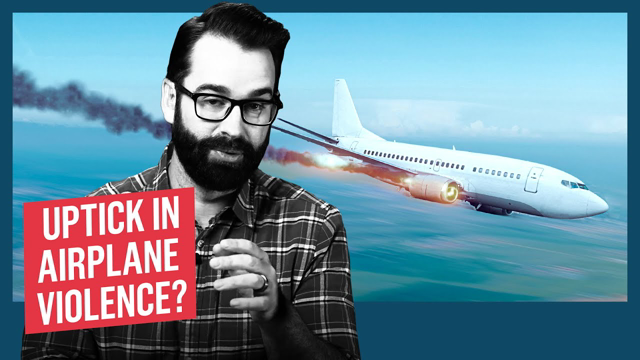 Why Is There A Huge Increase In Violence On Airplanes?