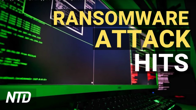 Ransomware Attack Hits Almost 200 Firms; Servicemen: We'll 'quit' if Shot Is Mandated | NTD
