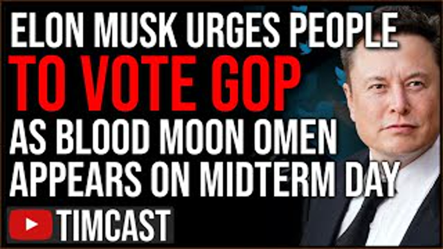 Elon Musk Endorses GOP, Says VOTE REPUBLICAN, As Full BLOOD MOON Will Rise On Day Of Midterms