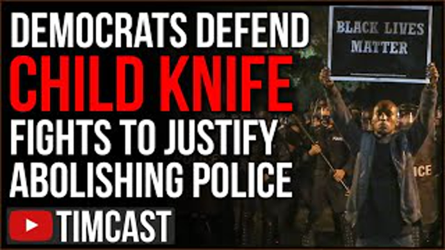 Democrats And BLM Literally Defend Child Knife Fights In Order To Justify Abolishing Police