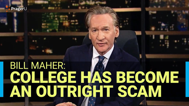 Bill Maher: College Has Become an Outright Scam
