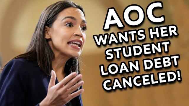 AOC Wants Her Student Loan Debt Canceled!