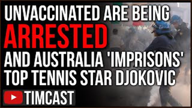 Unvaccinated ARE Being Arrested, Australia Imprisons Novak Djokovic, Bars Unvaxxed From Leaving Home