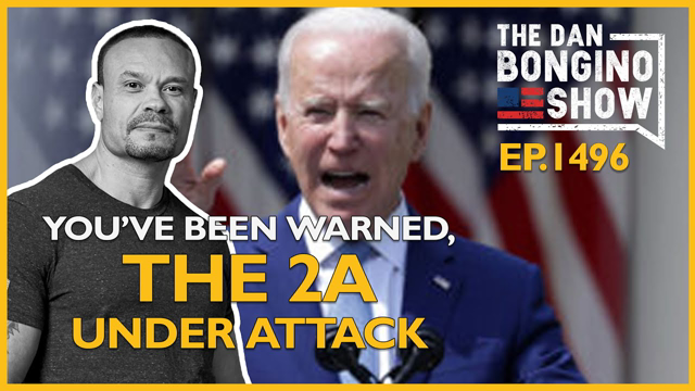 Ep. 1496 You’ve Been Warned, The Second Amendment Under Attack - The Dan Bongino Show®
