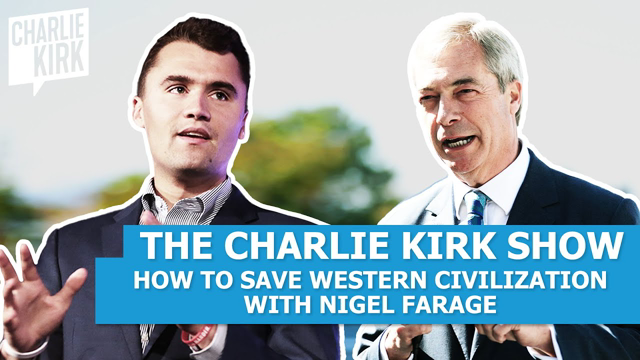 How to Save Western Civilization with Nigel Farage | The Charlie Kirk Show 05.25.21