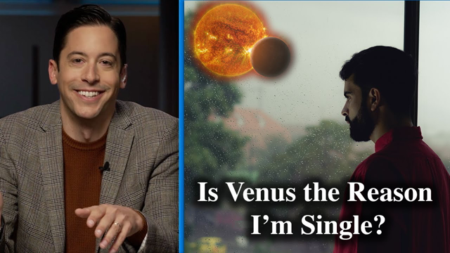 Dear Michael: Am I SINGLE Because Venus is in RETROGRADE?