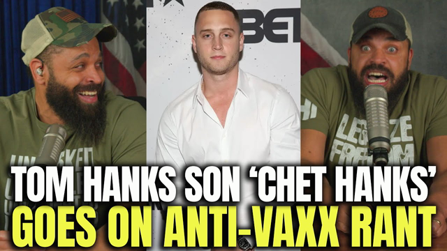 Tom Hanks Son Goes on Anti-Vaxx Rant - Chet Hanks