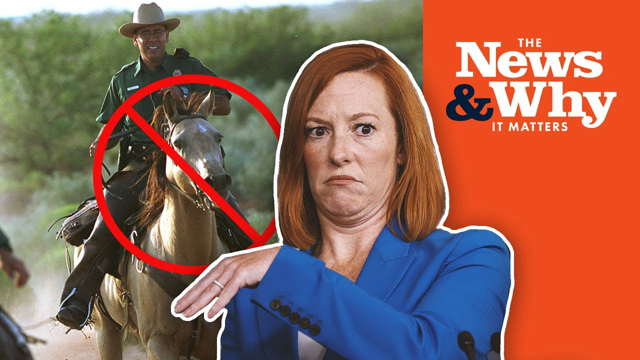 No More Horses! Dems Target Border Patrol, Not Border Crisis | The News & Why It Matters | Ep 869
