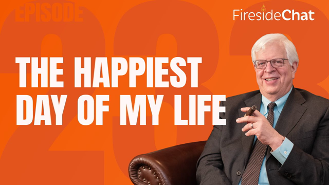 Fireside Chat Ep. 233 — The Happiest Day of My Life
