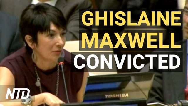 Ghislaine Maxwell Found Guilty of 5 Charges; Chinatown Protest Against Rising Crime Rate | NTD