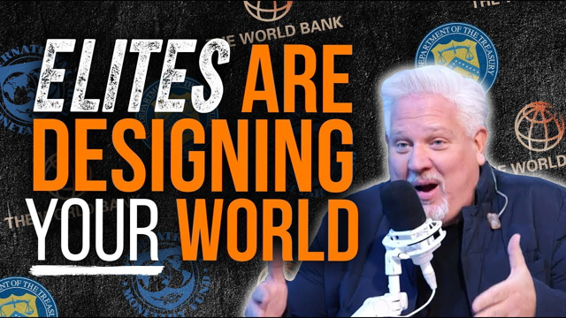 Elites Are Designing a Global PLAYBOOK and Not Telling YOU | @Glenn Beck