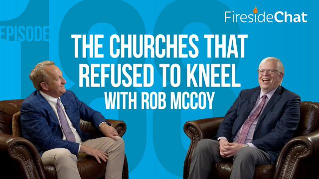 Fireside Chat Ep. 188 — The Churches That Refused to Kneel