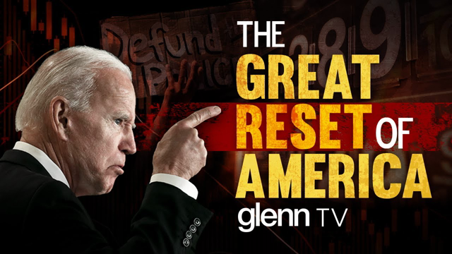 Biden's Hostile Takeover: The Great Reset of America | Glenn TV | Ep. 116