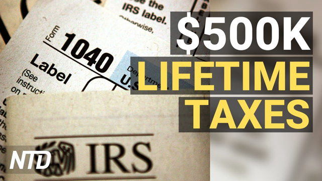 Americans Pay Ave $500K in Lifetime Taxes; CEO: Mining Crackdowns Won’t Hurt Bitcoin | NTD Business