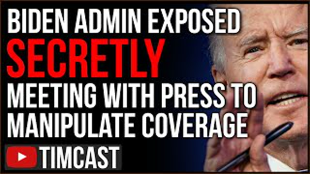 Biden Admin Held SECRET Meetings With Press To Manipulate Coverage As Democrats PANIC Over Midterms