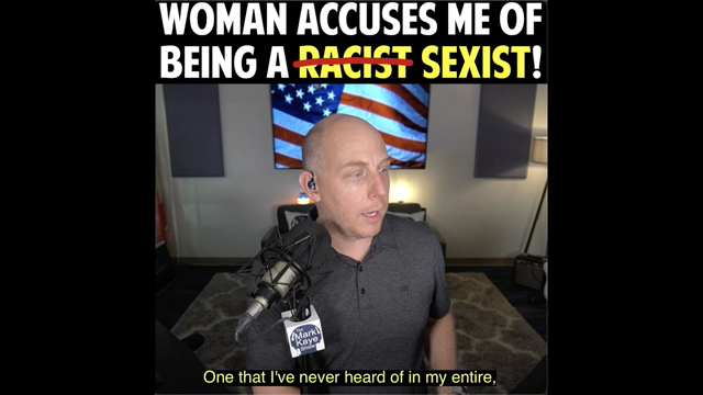 WOMAN ACCUSES ME OF BEING A SEXIST!