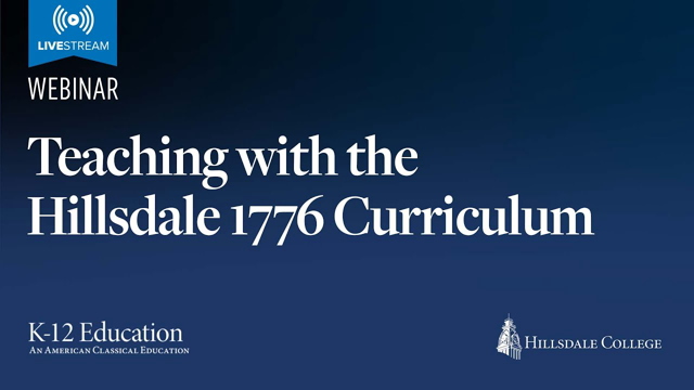 LIVESTREAM |  Teaching with the Hillsdale 1776 Curriculum