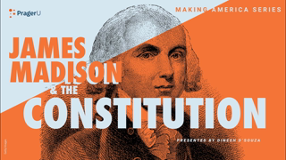 James Madison and the Constitution: Making America