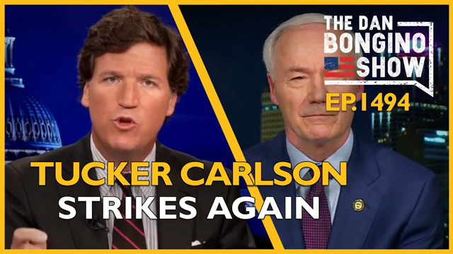Ep. 1494 Tucker Carlson Strikes Again - The Dan Bongino Show®