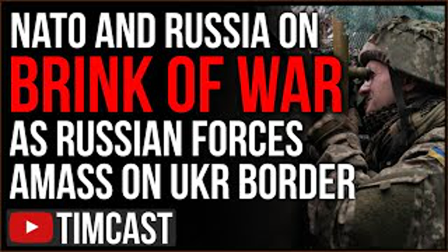 US & NATO Fear We Face Brink Of WAR As Russia Amasses Tens Of Thousands Of Troops On Ukraine Border