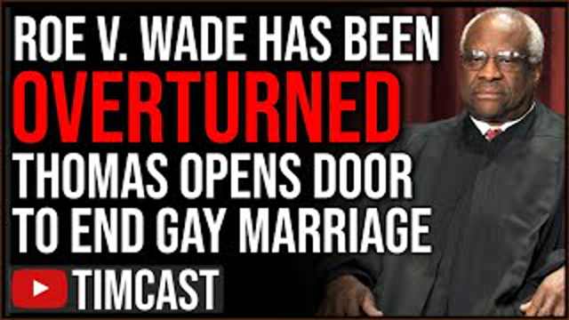 BREAKING: ROE V. WADE OVERTURNED, Clarence Thomas Opens Door To END Gay Marriage Next