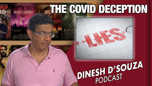 THE COVID DECEPTION Dinesh D’Souza Podcast Ep 105