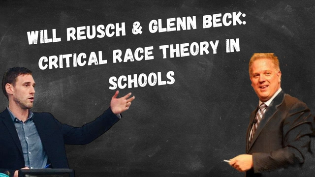 CRITICAL RACE THEORY IN SCHOOLS- WILLIAM REUSCH on BlazeTV Glenn Beck