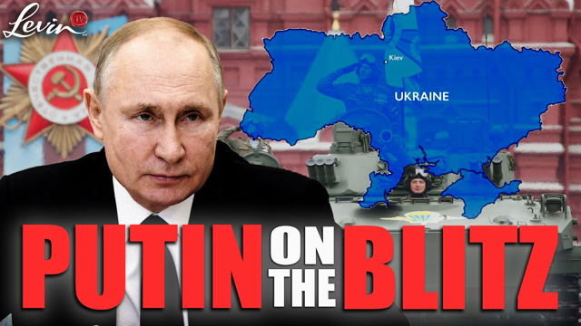 Putin on the Blitz | @LevinTV