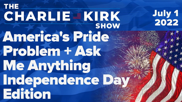 America's Pride Problem+Ask Me Anything—Independence Day Edition | The Charlie Kirk Show LIVE on RAV