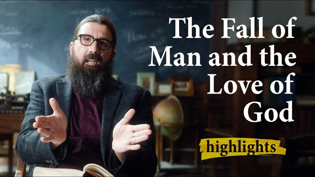 The Fall of Man and the Love of God | Highlights Ep.13