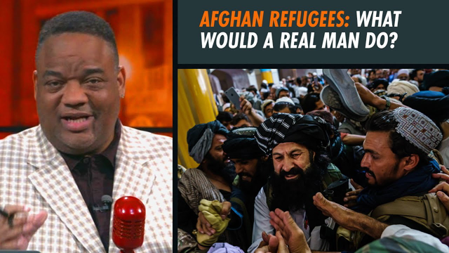 Afghanistan Refugees: A Bad Example of Masculinity? | Fearless With Jason Whitlock