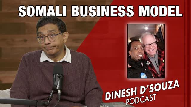 SOMALI BUSINESS MODEL Dinesh D�Souza Podcast Ep1226