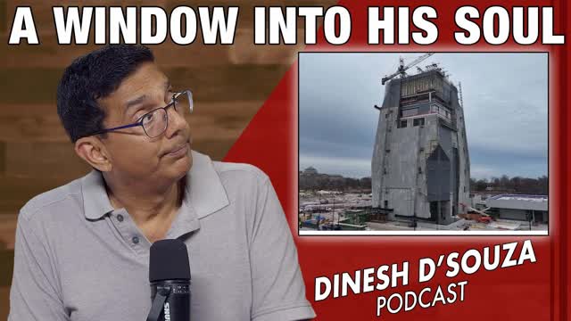 A WINDOW INTO HIS SOUL Dinesh D�Souza Podcast Ep1153