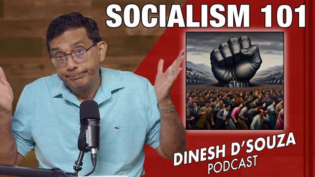 SOCIALISM 101 Dinesh D�Souza Podcast Ep1155