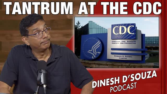 TANTRUM AT THE CDC Dinesh D�Souza Podcast Ep1160