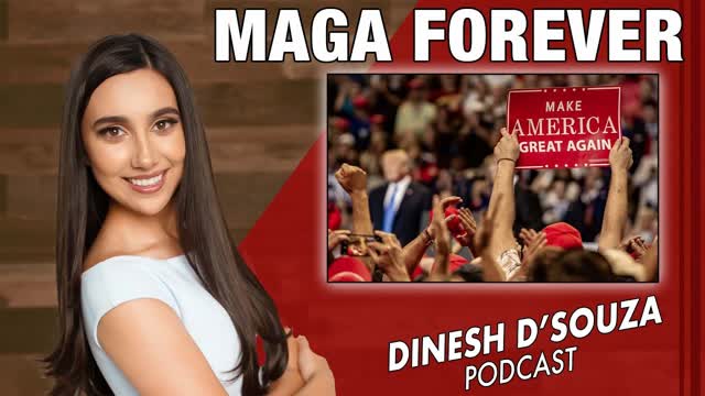 MAGA FOREVER Dinesh D�Souza Podcast Ep1172