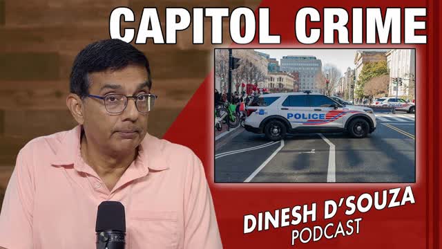 CAPITOL CRIME Dinesh D�Souza Podcast Ep1148