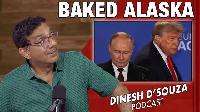 BAKED ALASKA Dinesh D�Souza Podcast Ep1149